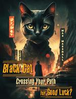 Black Cat Crossing Your Path for Good Luck?