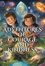 Adventures of courage and kindness