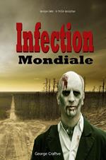 Infection Mondiale: Apocalypse Zombie - Un Thriller Apocalyptique