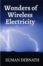 Unplugged: Exploring the Wonders of Wireless Electricity