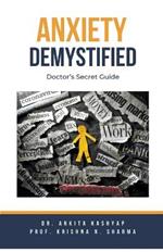 Anxiety Demystified: Doctor's Secret Guide