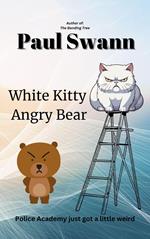 White Kitty, Angry Bear