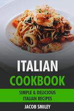 Italian Cookbook: Simple & Delicious Italian Recipes