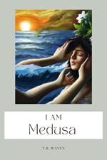 I Am Medusa