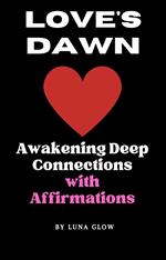 Love's Dawn: Awakening Deep Connections with Affirmations