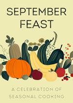 September Feast: A Celebration of Seasonal Cooking