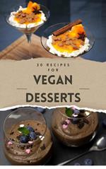 Vegan Recipes Cookbook - 30 Vegan Desserts