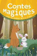 Contes Magiques pour les Enfants de 4 a 7 Ans: Histoires Envoutantes pour Rever eveille et Apprendre des Valeurs Importantes