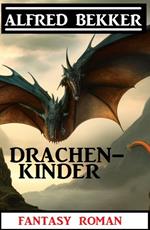 Drachenkinder: Fantasy Roman