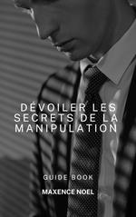 Dévoiler les secrets de la manipulation