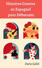 Histoires Courtes en Espagnol pour Débutants