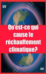 Qu’est-ce qui cause le réchauffement climatique?