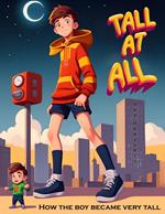 Tall at All: How the Boy Became Very Tall