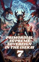 Primordial Supreme Sovereign in the Isekai