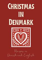 Christmas in Denmark: Recipes in Danish and English