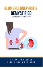 Glomerulonephritis Demystified: Doctor's Secret Guide