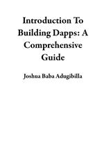 Introduction To Building Dapps: A Comprehensive Guide