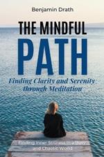 The Mindful Path: Finding Clarity and Serenity through Meditation