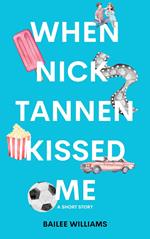 When Nick Tannen Kissed Me: A Short Story