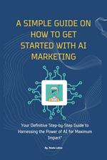 A Simple Guide on How to get Started with AI Marketing