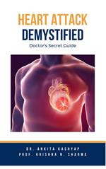 Heart Attack Demystified: Doctor's Secret Guide