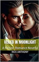 Veiled in Moonlight: A Fiction-Romance Novella
