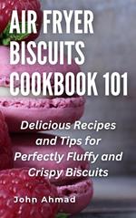 Air fryer Biscuits Cookbook 101