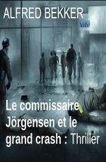 Le commissaire Jörgensen et le grand crash : Thriller