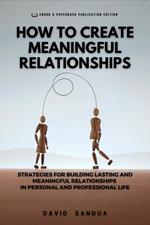 How to Create Meaningful Relationships
