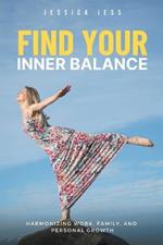Find Your Inner Balance: Harmonizing Work, Family, and Personal Growth