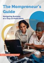 The Mompreneur's Guide Navigating business as a Stay-at-Home Mom