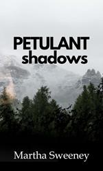 Petulant Shadows