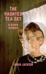 The Haunted Tea Set & Other Stories