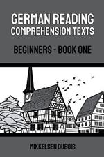 German Reading Comprehension Texts: Beginners - Book One