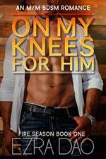 On My Knees For Him: An M/M Brother’s Best Friend Romance