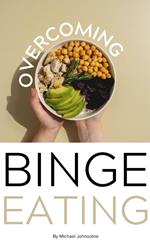 Overcoming Binge Eating