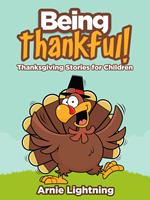 Being Thankful: Thanksgiving Stories for Children