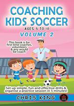 Coaching Kids Soccer - Ages 5 to 10 - Volume 2