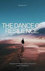 The Dance of Resilience: Embracing the Symphony of Life