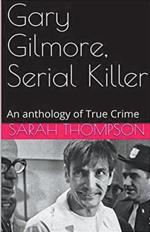 Gary Gilmore, Serial Killer