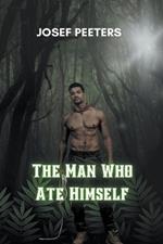 The Man Who Ate Himself