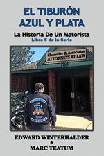 El Tiburón Azul Y Plata: La Historia De Un Motorista (Libro 5 de la Serie)