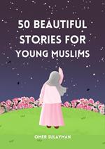 50 Beautiful Stories for Young Muslims