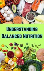 Understanding Balanced Nutrition