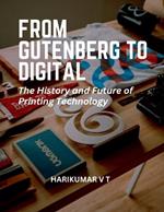 From Gutenberg to Digital: The History and Future of Printing Technology