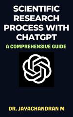 Scientific Research Process with ChatGPT: A Comprehensive Guide