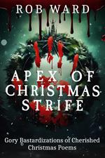 Apex of Christmas Strife: Gory Bastardizations of Cherished Christmas Poems