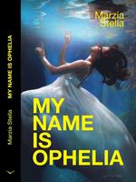 My Name Is Ophelia