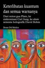 Keterlibatan kuantum dan semua warnanya. Dari mitos gua Plato, ke sinkronisasi Carl Jung, ke alam semesta holografik David Bohm.