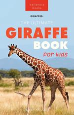 Giraffes: The Ultimate Giraffe Book for Kids
